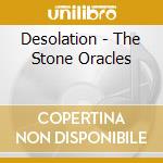 Desolation - The Stone Oracles cd