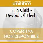 7Th Child - Devoid Of Flesh cd