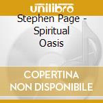 Stephen Page - Spiritual Oasis cd musicale di Stephen Page
