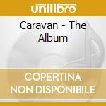 Caravan - The Album cd musicale di CARAVAN