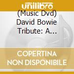 (Music Dvd) David Bowie Tribute: A Classic Rock Tribute To David Bowie (Classic Rock Legends Tribute) cd