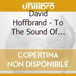 David Hoffbrand - To The Sound Of A Different Drum cd