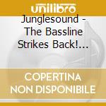 Junglesound - The Bassline Strikes Back! (Adam F & Dj Fresh) cd