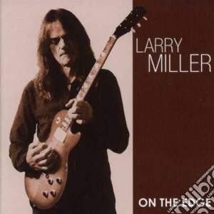 Larry Miller - On The Edge cd musicale di Larry Miller