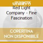 Red Light Company - Fine Fascination cd musicale di Red Light Company