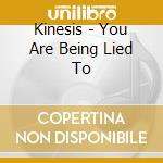 Kinesis - You Are Being Lied To cd