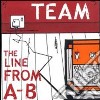Team - Line From A-b cd