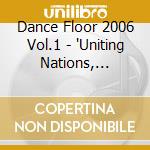 Dance Floor 2006 Vol.1 - 'Uniting Nations, Soulshaker, Sharada Hou' cd