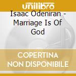 Isaac Odeniran - Marriage Is Of God cd