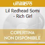 Lil Redhead Somi - Rich Girl cd musicale di Lil Redhead Somi