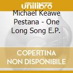 Michael Keawe Pestana - One Long Song E.P. cd