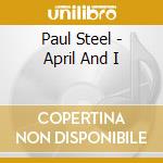 Paul Steel - April And I cd