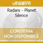 Radars - Planet Silence cd
