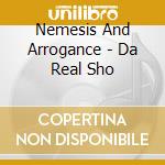 Nemesis And Arrogance - Da Real Sho cd