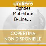 Eighties Matchbox B-Line Disaster, The - Blood & Fire cd