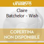 Claire Batchelor - Wish cd