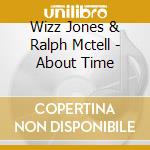 Wizz Jones & Ralph Mctell - About Time cd musicale di Wizz Jones & Ralph Mctell