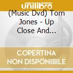 (Music Dvd) Tom Jones - Up Close And Personal cd
