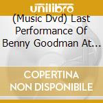 (Music Dvd) Last Performance Of Benny Goodman At Tivoli In Sweden cd