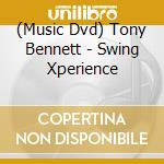 (Music Dvd) Tony Bennett - Swing Xperience cd