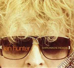 Ian Hunter - Shrunken Heads cd musicale di IAN HUNTER