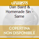 Dan Baird & Homenade Sin - Same cd