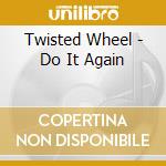 Twisted Wheel - Do It Again cd