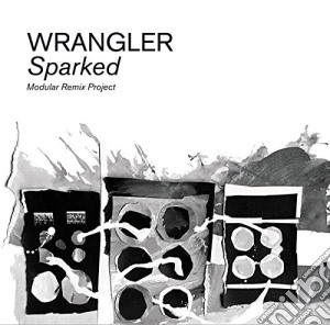 Wrangler - Sparked: Modular Remix Project cd musicale di Wrangler