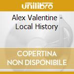 Alex Valentine - Local History cd