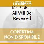 Mr. Solo - All Will Be Revealed cd