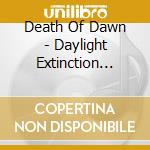 Death Of Dawn - Daylight Extinction Program cd musicale di DEATH OF DAWN