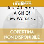 Julie Atherton - A Girl Of Few Words - The Songs Of Charles Miller With Lyrics By Kevin Hammonds And Adam Bard cd musicale di Julie Atherton