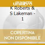 K Roberts & S Lakeman - 1 cd musicale di K Roberts & S Lakeman