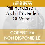 Phil Henderson - A Child'S Garden Of Verses cd