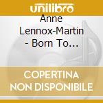 Anne Lennox-Martin - Born To The Breed cd