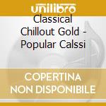 Classical Chillout Gold - Popular Calssi cd