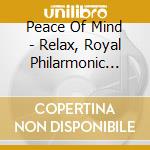 Peace Of Mind - Relax, Royal Philarmonic Orchestra, Angelic Voices cd