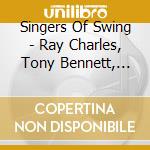 Singers Of Swing - Ray Charles, Tony Bennett, Doris Day / Various cd musicale di Singers Of Swing