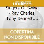 Singers Of Swing - Ray Charles, Tony Bennett, Doris Day / Various cd