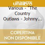 Various - "The Country Outlaws - Johnny Cash, Willie Nelson, Hanl Williams" cd