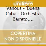 Various - "Buena Cuba - Orchestra Barreto, Salchicha, Siembra" cd