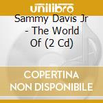 Sammy Davis Jr - The World Of (2 Cd) cd