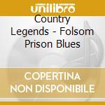 Country Legends - Folsom Prison Blues cd