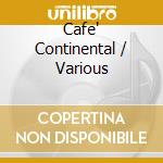 Cafe' Continental / Various cd