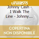 Johnny Cash - I Walk The Line - Johnny Cash cd