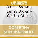 James Brown - James Brown - Get Up Offa That Thing cd musicale di James Brown