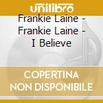 Frankie Laine - Frankie Laine - I Believe cd