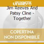 Jim Reeves And Patsy Cline - Together cd