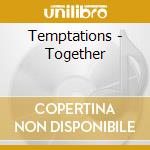 Temptations - Together cd musicale di Temptations