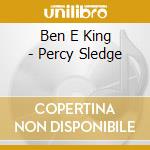 Ben E King - Percy Sledge cd